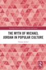 Image for The Myth of Michael Jordan in Popular Culture