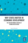 Image for Why states matter in economic development  : the socioeconomic origins of strong institutions