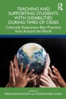 Image for Teaching and Supporting Students With Disabilities During Times of Crisis: Culturally Responsive Best Practices from Around the World