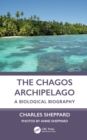 Image for The Chagos Archipelago  : a biological biography