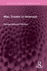 Image for Man, Creator or Destroyer