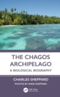 Image for The Chagos Archipelago: A Biological Biography