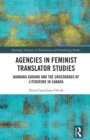 Image for Agencies in Feminist Translator Studies: Barbara Godard and the Crossroads of Literature in Canada