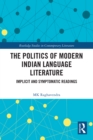 Image for The Politics of Modern Indian Language Literature: Implicit and Symptomatic Readings