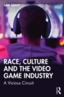 Image for Race, culture and the video game industry  : a vicious circuit