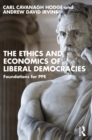 Image for The Ethics and Economics of Liberal Democracies: Foundations for PPE