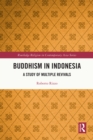 Image for Buddhism in Indonesia: A Study of Multiple Revivals