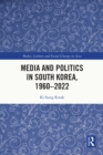 Image for Media and Politics in South Korea, 1960-2022