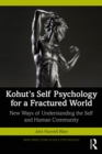 Image for Kohut&#39;s self psychology for a fractured world: new ways of understanding the self and human community