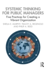 Image for Systemic thinking for public managers  : five practices for creating a vibrant organization