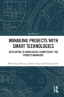 Image for Managing Projects With Smart Technologies: Developing Technological Competency for Project Managers