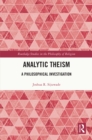 Image for Analytic theism  : a philosophical investigation