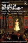 Image for The Art of Entertainment: Popular Performance in Modern British Art, 1880 to 1940