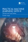 Image for Practical Machine Learning With R: Tutorials and Case Studies