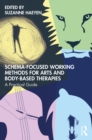 Image for Schema-Focused Working Methods for Arts and Body-Based Therapies: A Practical Guide