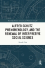 Image for Alfred Schutz, phenomenology, and the renewal of interpretive social science