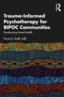 Image for Trauma-Informed Psychotherapy for BIPOC Communities: Decolonizing Mental Health