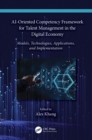 Image for AI-Oriented Competency Framework for Talent Management in the Digital Economy: Models, Technologies, Applications, and Implementation