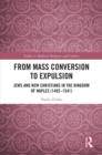 Image for From Mass Conversion to Expulsion: Jews and New Christians in the Kingdom of Naples (1492-1541)
