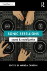 Image for Sonic Rebellions: Sound and Social Justice