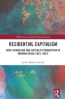 Image for Residential Capitalism: Rent Extraction and Capitalist Production in Modern Spain (1833-2023)