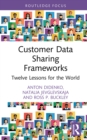Image for Customer Data Sharing Frameworks: Twelve Lessons for the World