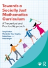 Image for Towards a socially just mathematics curriculum: a theoretical and practical approach