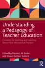 Image for Understanding a pedagogy of teacher education: contexts for teaching and learning about your educational practice