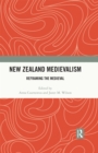 Image for New Zealand medievalism  : reframing the medieval