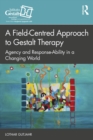 Image for A field-centred approach to Gestalt therapy  : agency and response-ability in a changing world