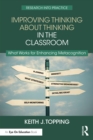 Image for Improving thinking about thinking in the classroom  : what works for enhancing metacognition