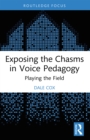 Image for Exposing the Chasms in Voice Pedagogy: Playing the Field
