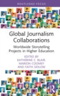 Image for Global Journalism Collaborations: Worldwide Storytelling Projects in Higher Education