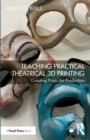 Image for Teaching Practical Theatrical 3D Printing: Creating Props for Production