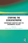 Image for Storying the ecocatastrophe  : contemporary narratives about the environmental collapse
