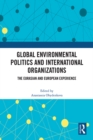Image for Global environmental politics and international organizations  : the Eurasian and European experience