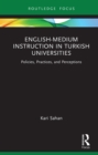 Image for English-Medium Instruction in Turkish Universities: Policies, Practices, and Perceptions