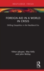 Image for Foreign Aid in a World in Crisis: Shifting Geopolitics in the Neoliberal Era