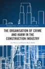 Image for The organisation of crime and harm in the construction industry