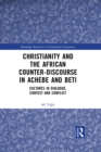 Image for Christianity and the African Counter-Discourse in Achebe and Beti: Cultures in Dialogue, Contest and Conflict