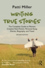 Image for Writing True Stories : The Complete Guide to Memoir, Creative Non-Fiction, Personal Essay, Diaries, Biography, and Travel