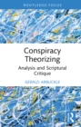 Image for Conspiracy Theorizing: Analysis and Scriptural Critique