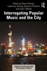 Image for Interrogating popular music and the city