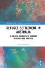 Image for Refugee settlement in Australia  : a holistic overview of current research and practice