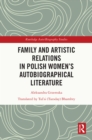 Image for Family and artistic relations in Polish women&#39;s autobiographical literature