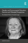 Image for Gender and Environmental Education: Feminist and Other(ed) Perspectives : The Selected Works of Annette Gough