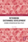 Image for Rethinking sustainable development  : economic integration and public policy