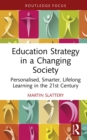 Image for Education Strategy in a Changing Society: Personalised, Smarter, Lifelong Learning in the 21st Century