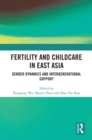 Image for Fertility and childcare in East Asia  : gender dynamics and intergenerational support