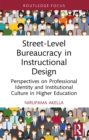 Image for Street-Level Bureaucracy in Instructional Design: Perspectives on Professional Identity and Institutional Culture in Higher Education